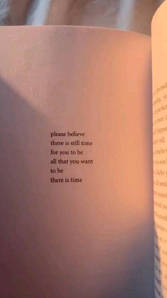 an open book with the words please believe there is still time for you to be all that you want there is time