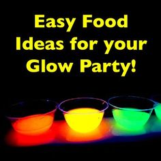 three glowing bowls with the words easy food ideas for your glow party on them in yellow and green