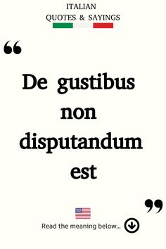 Italian Saying: De gustibus non disputandum est. Beautiful Italian Quotes, Respect Others, Perfect Word, Follow For More