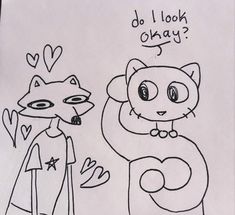 a drawing of a cat and a fox with words that say do i look okay?