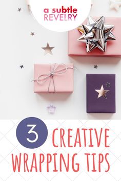 three wrapped gift boxes with the words creative wrapping tips