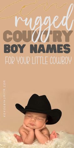 cue baby boy wearing cowboy hat and title rugged country boy names for your little cowboy List Of Boy Names, Boy A Names, M Names For Boys, Full Names For Boys, Pretty Names For Boys, Baby Boy Unique Names, W Baby Names, Cute Boy Names Ideas, Cute Boy Names Unique