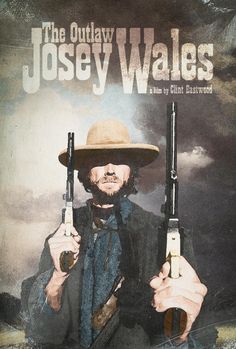 The Outlaw Josey Wales, Eastwood Movies, Josey Wales, Clint Eastwood Movies, The Outlaw, Best Movie Posters, Dirty Harry