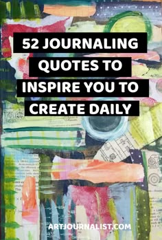 the words, 52 journaling quotes to inspire you to create daily with colorful art