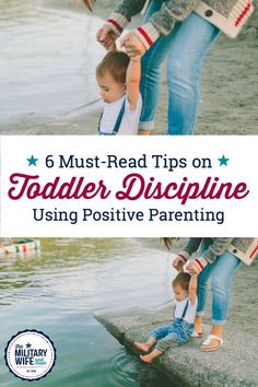 a woman holding a child's hand while standing next to the water with text reading 6 must - read tips on toddler discipine using positive parenting