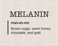 the words melanin are written in black on a white background with brown lettering