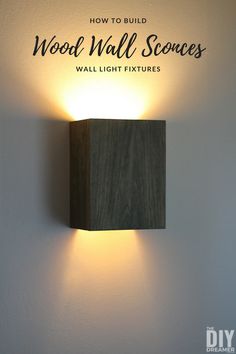 a wall light that is mounted to the side of a wall with words above it reading how to build wood wall scones