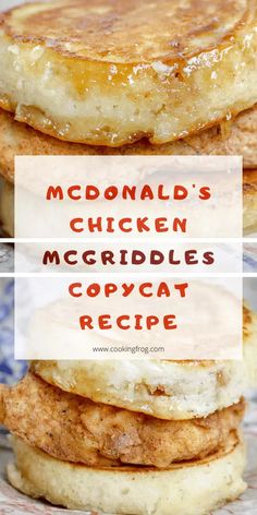 three pancakes stacked on top of each other with the words mcdonald's chicken mccriddles copycat recipe