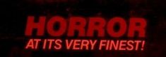 the words horror at its very finest on a black background with red and white lettering