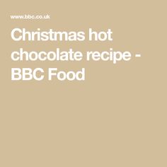 the words christmas hot chocolate recipe bbc food are in white letters on a tan background