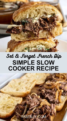 a sandwich cut in half and stacked on top of each other with the words, set & forget french dip simple slow cooker recipe