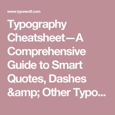 the text reads typography cheatsheet - a compreensive guide to smart quotes, dashes and other typographs