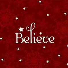 a red background with white stars and the word believe written in cursive writing