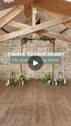 a room with wooden floors and white brick walls that says, 5 ways to save money on your wedding decor