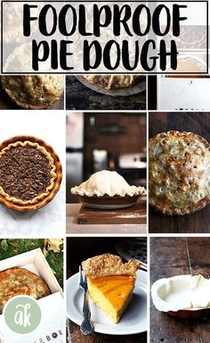 a collage of pies with the words foolproof pie dough