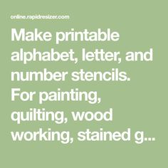 the words make printable alphabet, letter and number stencils for painting, quilting, wood working, stained g