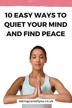 a woman doing yoga with the words 10 easy ways to quiet your mind and find peace