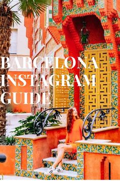 a woman sitting on steps in front of an orange and green building with the words barcelona instagram guide