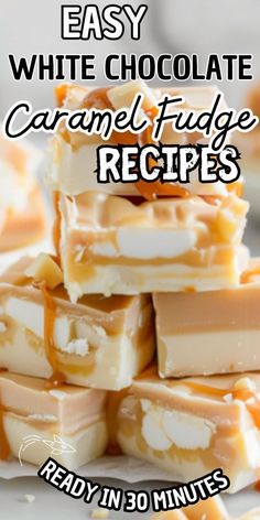 easy white chocolate caramel fudge recipe made in 30 minutes with only 3 ingredients