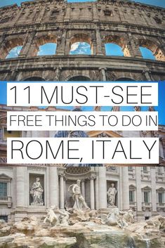 the collage of rome with text overlay that reads 11 must - see free things to do in rome, italy