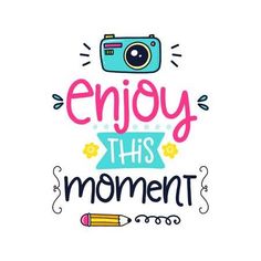 enjoy this moment hand drawn lettering with camera