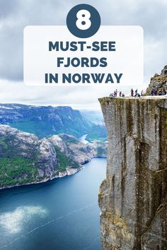 people standing on the edge of a cliff with text overlay that reads 8 must - see fjords in norway