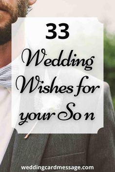 a man wearing a suit and tie with the words 33 wedding wishes for your son