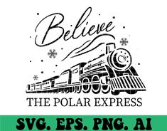 a black and white image of a train with the words believe, the polar express