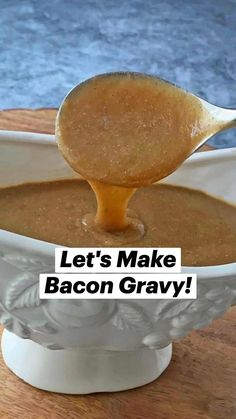 a spoon full of bacon gravy with the words let's make bacon gravy