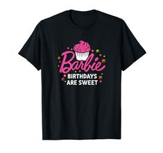 a black t - shirt with pink frosting and the words barbie birthdays are sweet