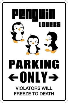 penguin lovers parking only sign with three penguins on the front and one penguin in the back