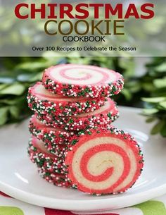 christmas cookie cookbook over 100 recipes to celebrate the season