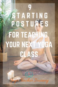 a woman sitting in the middle of a yoga class with candles around her and text reading 9 starting postures for teaching your next yoga class