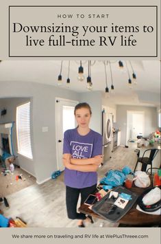 a woman standing in her living room with the words downsizing your items to live full - time rv life