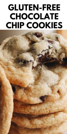 chocolate chip cookies stacked on top of each other with the words gluten - free chocolate chip cookies