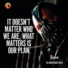 the dark knight rises movie poster with batman saying it doesn't matter who we are, what matters our plan