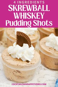 four desserts with whipped cream and chocolate on top in small plastic containers, text overlay says 4 ingredient skewball whiskey pudding shots