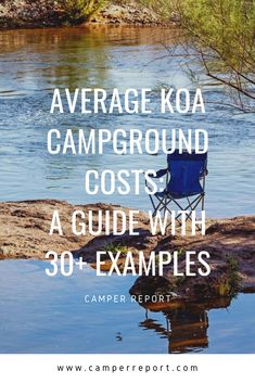 a blue chair sitting on top of a rock next to a body of water with the words average koa campground cost a guide with 30 examples