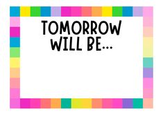 the words tomorrow will be written in black on a multicolored background with squares