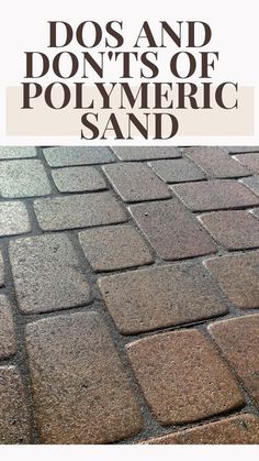 the words do and don't'ts of polymetric sand on top of bricks