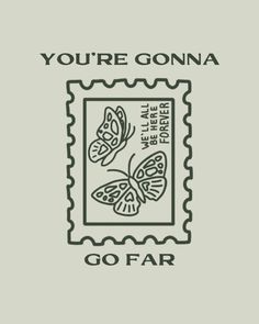 a stamp with the words you're gon na and two butterflies on it