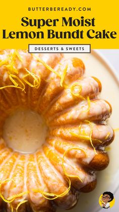 a lemon bundt cake on a plate with the words butterbread com super moist lemon bundt cake