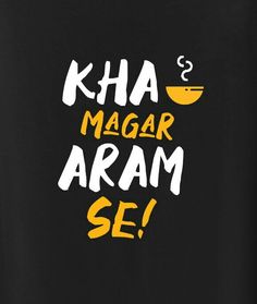 a black t - shirt with the words kha magar aram se on it