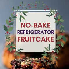 there is a sign that says no bake refrigerator fruitcake