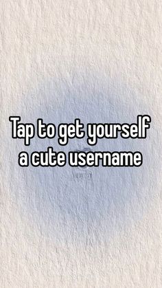 the text reads tap to get yourself a cute username