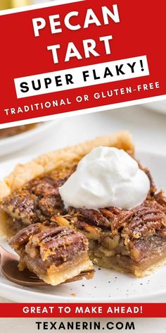 a piece of pecan tart with whipped cream on top and the words, super flaky traditional or gluten - free