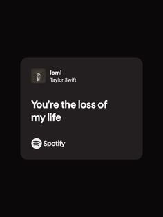 “You’re the loss of my life” Lost The Love Of My Life, Life Lyrics, Data Loss, Lost Love