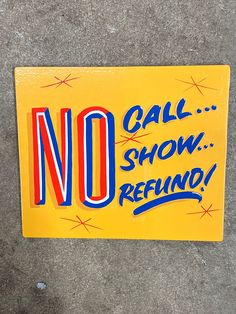 a yellow sign that says no call show reunio on it's side