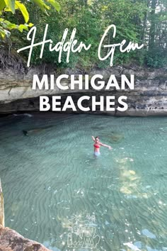 a person swimming in the middle of a river with text overlay that reads hidden gems michigan beaches