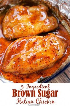 three ingredient brown sugar chicken in a pan with text overlay that reads 3 ingredient brown sugar chicken